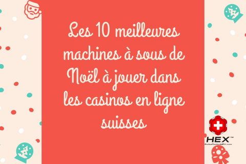 Les meilleures machines à sous de Noël à jouer dans les casinos en ligne suisses